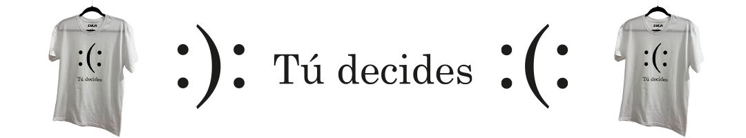 Tú decides :(: